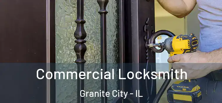 Commercial Locksmith Granite City - IL