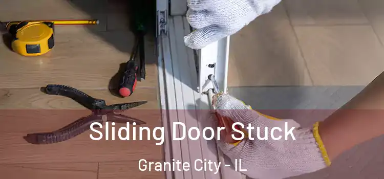 Sliding Door Stuck Granite City - IL